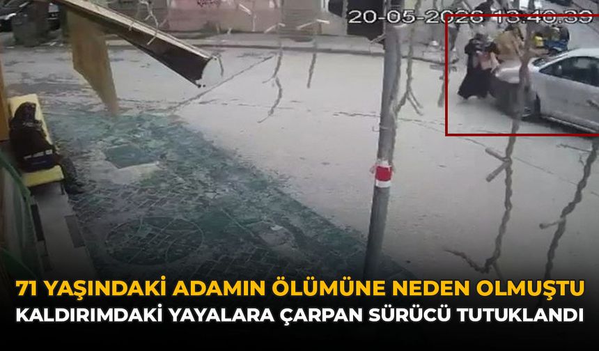 71 Yaşındaki Adamın Ölümüne Neden Olmuştu: Kaldırımdaki Yayalara Çarpan Sürücü Tutuklandı