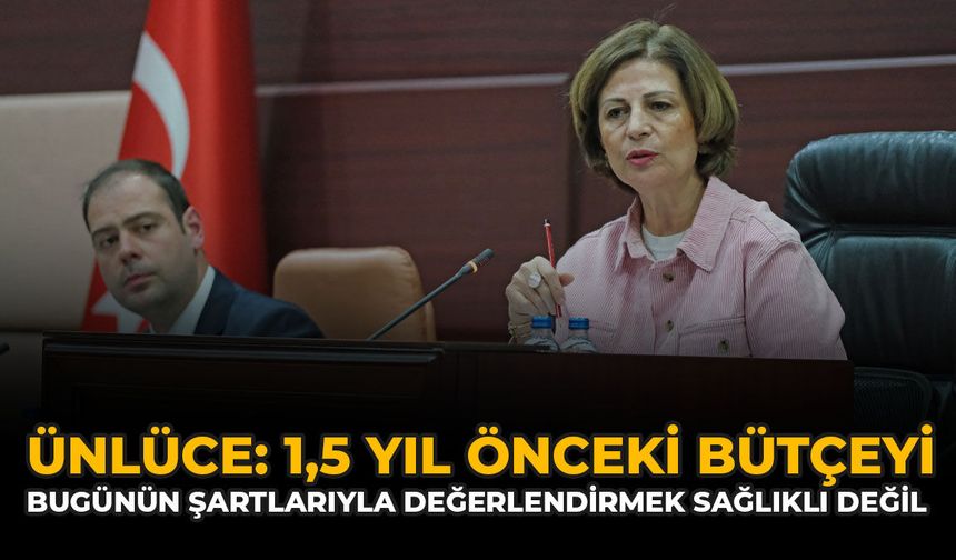 Ünlüce: “1,5 Yıl Önceki Bütçeyi Bugünün Şartlarıyla Değerlendirmek Sağlıklı Değil”