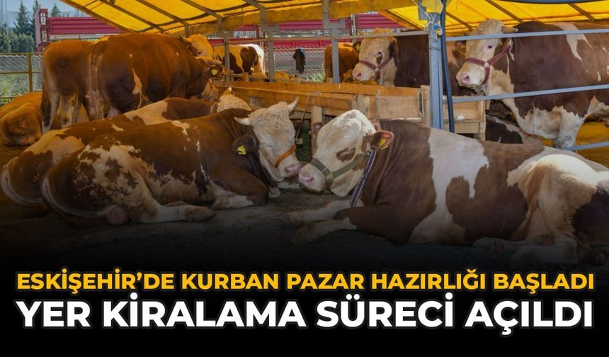 Eskişehir’de Kurban Pazarı Hazırlığı Başladı: Yer Kiralama Süreci Açıldı