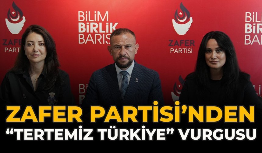 Zafer Partisi’nden “Tertemiz Türkiye” Vurgusu