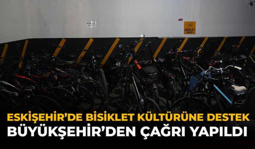 Eskişehir’de Bisiklet Kültürüne Destek: Büyükşehir’den Çağrı Yapıldı
