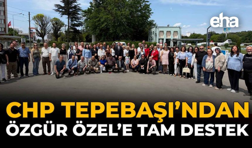 CHP Tepebaşı'ndan Özgür Özel'e Tam Destek