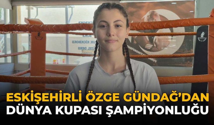 Eskişehirli Özge Gündağ’dan Dünya Kupası Şampiyonluğu