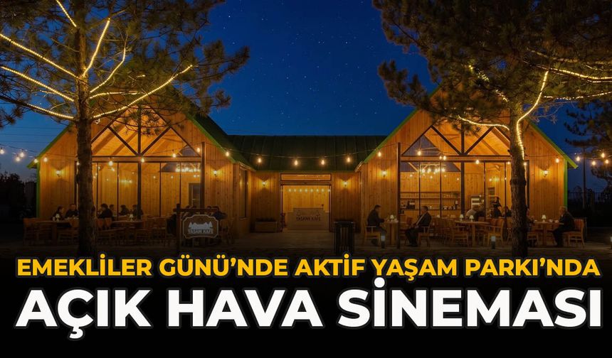 Emekliler Günü’nde Aktif Yaşam Parkı’nda Açık Hava Sineması