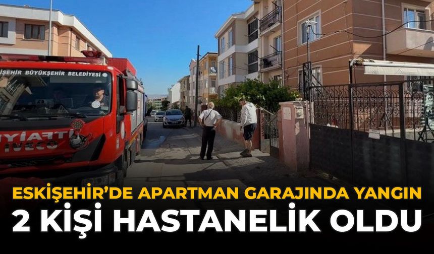 Eskişehir'de Apartman Garajında Yangın: 2 Kişi Hastanelik Oldu
