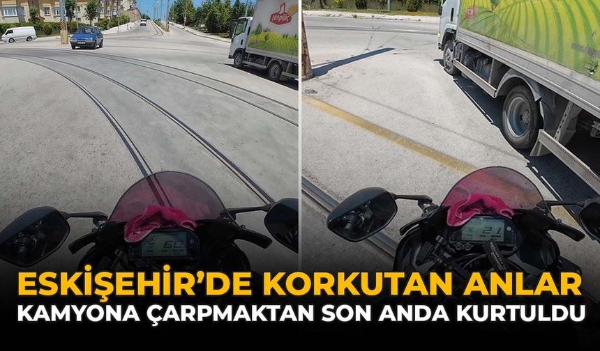 Eskişehir’de Korkutan Anlar: Kamyona Çarpmaktan Son Anda Kurtuldu