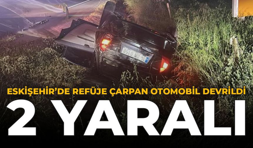 Refüje Çarpan Otomobil Devrildi: 2 Yaralı