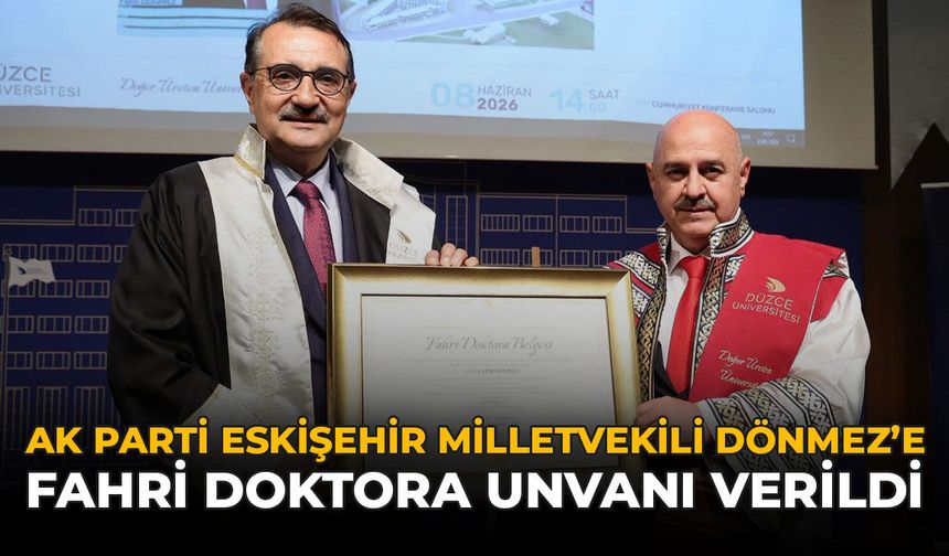 AK Parti Eskişehir Milletvekili Dönmez'e Fahri Doktora Unvanı Verildi