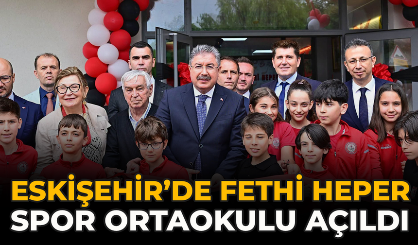 Eskişehir’de Fethi Heper Spor Ortaokulu Açıldı