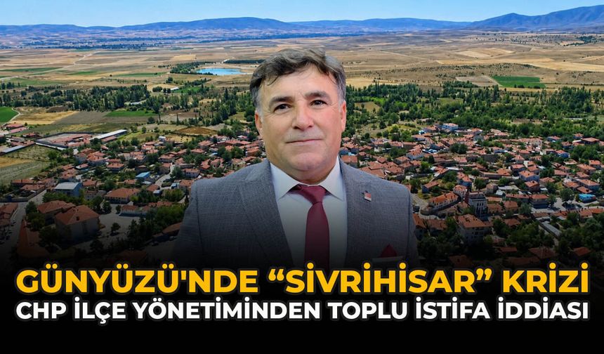 Günyüzü'nde “Sivrihisar” Krizi! CHP İlçe Yönetiminden Toplu İstifa İddiası