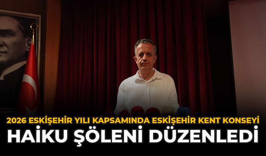 2026 Eskişehir Yılı Kapsamında Eskişehir Kent Konseyi Haiku Şöleni Düzenledi