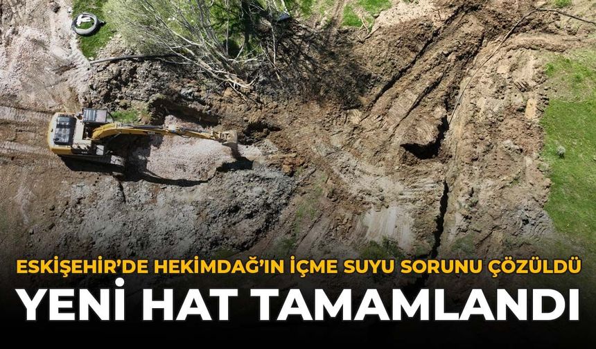 Eskişehir'de Hekimdağ'ın İçme Suyu Sorunu Çözüldü: Yeni Hat Tamamlandı