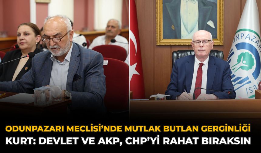 Odunpazarı Meclisi’nde Mutlak Butlan Gerginliği! Kurt: Devlet Ve AKP, CHP’yi Rahat Bıraksın