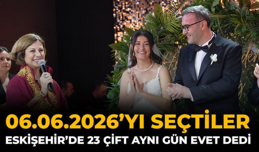 06.06.2026’yı Seçtiler: Eskişehir’de 23 Çift Aynı Gün Evet Dedi