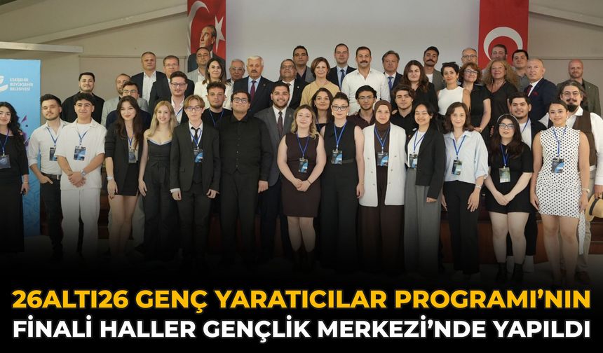 26ALTI26 Genç Yaratıcılar Programı’nın Finali Haller Gençlik Merkezi’nde Yapıldı