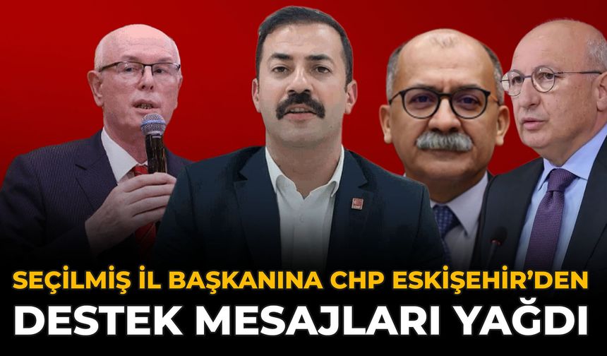 Seçilmiş İl Başkanına CHP Eskişehir’den Destek Mesajları Yağdı