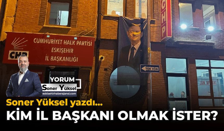Kim İl Başkanı Olmak İster?