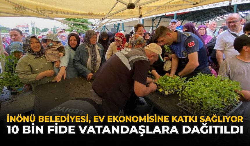 İnönü Belediyesi, Ev Ekonomisine Katkı Sağlıyor: 10 Bin Fide Vatandaşlara Dağıtıldı