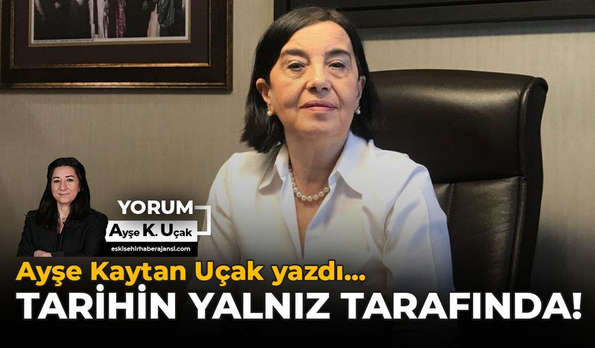 Tarihin Yalnız Tarafında!