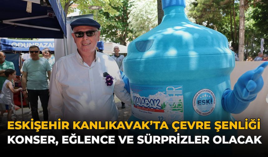 Eskişehir'de Kanlıkavak’ta Çevre Şenliği: Konser, Eğlence ve Sürprizler Olacak