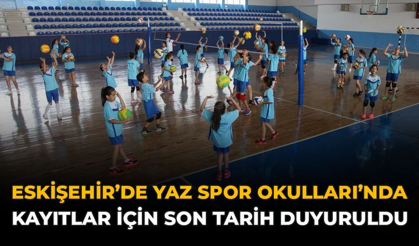 Eskişehir'de Yaz Spor Okulları’nda Kayıtlar İçin Son Tarih Duyuruldu