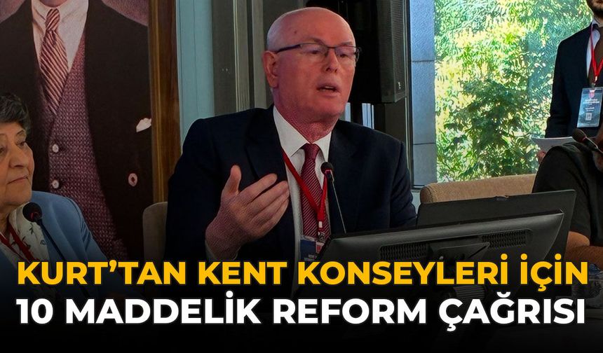 Kurt’tan Kent Konseyleri İçin 10 Maddelik Reform Çağrısı
