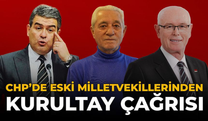 CHP’de Eski Milletvekillerinden Kurultay Çağrısı