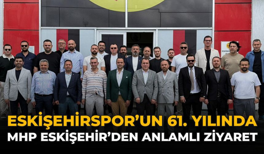Eskişehirspor’un 61. Yılında MHP Eskişehir'den Anlamlı Ziyaret