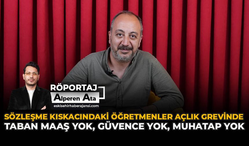 Sözleşme Kıskacındaki Öğretmenler Açlık Grevinde! Taban Maaş Yok, Güvence Yok, Muhatap Yok