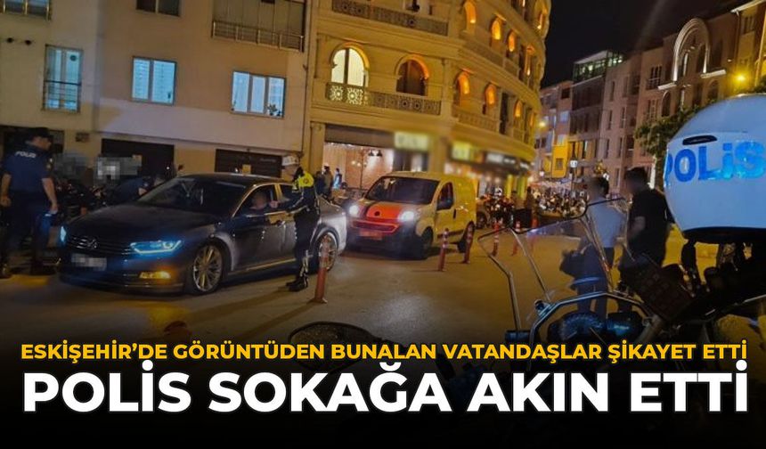 Eskişehir'de Gürültüden Bunalan Vatandaşlar Şikayet Etti: Polis Sokağa Akın Etti