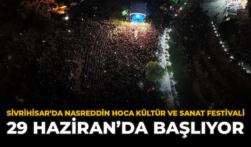 Sivrihisar’da Nasreddin Hoca Kültür ve Sanat Festivali 29 Haziran’da Başlıyor
