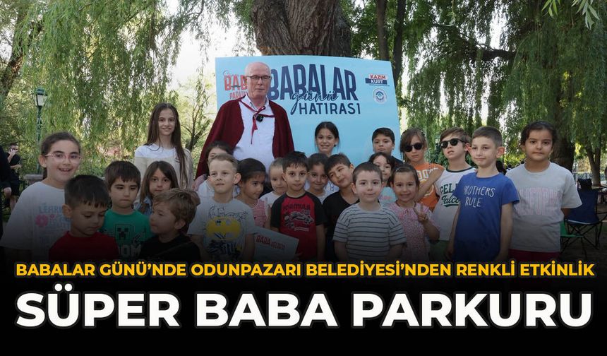 Babalar Günü’nde Odunpazarı Belediyesi’nden Renkli Etkinlik: Süper Baba Parkuru