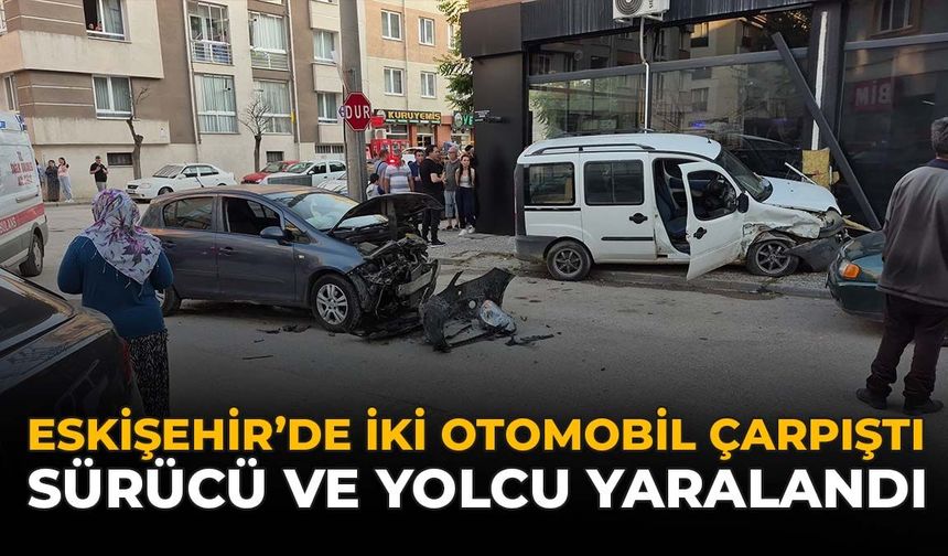 Eskişehir'de İki Otomobil Çarpıştı: Sürücü ve Yolcu Yaralandı