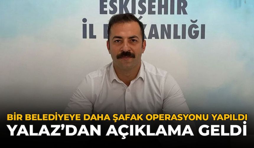 Silivri Belediyesine Şafak Operasyonu Yapıldı: Yalaz'dan Açıklama Geldi