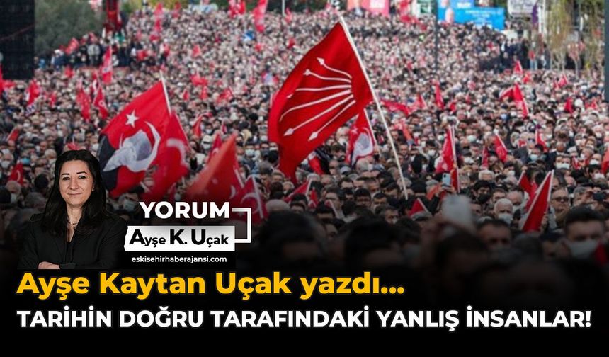 Tarihin Doğru Tarafındaki Yanlış İnsanlar!