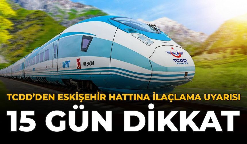 TCDD'den Eskişehir Hattında İlaçlama Uyarısı: 15 Gün Dikkat