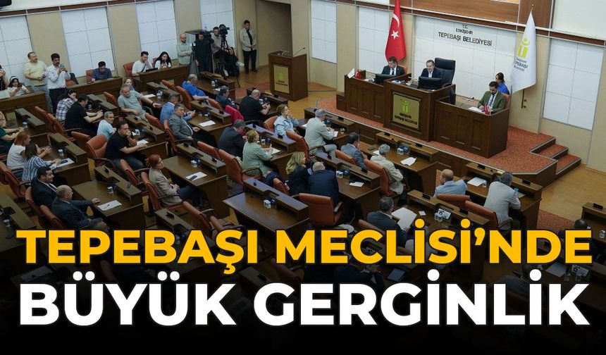 Tepebaşı Meclisi'nde Büyük Gerginlik