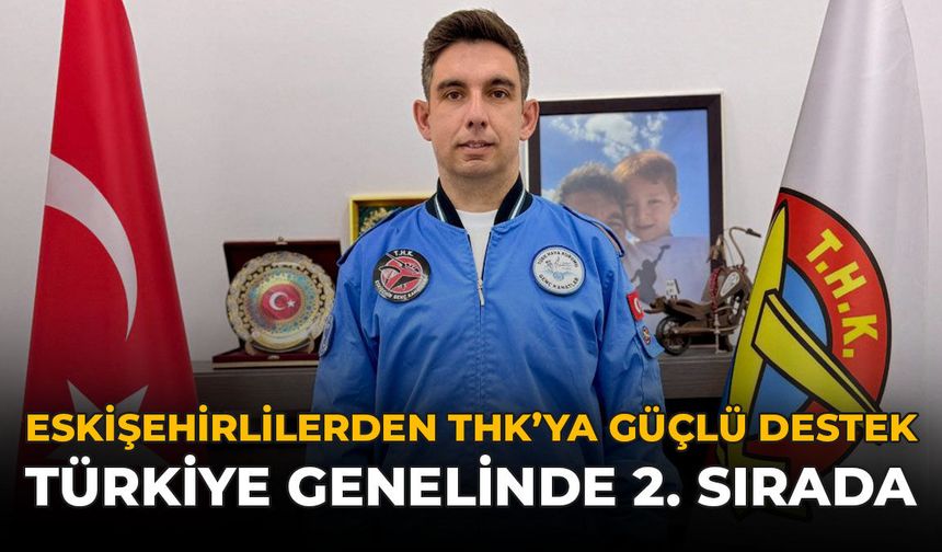 Eskişehirlilerden THK’ya Güçlü Destek: Türkiye Genelinde 2. Sırada