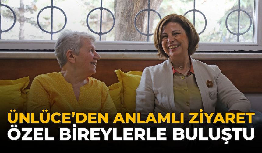 Ünlüce’den Anlamlı Ziyaret: Özel Bireylerle Buluştu