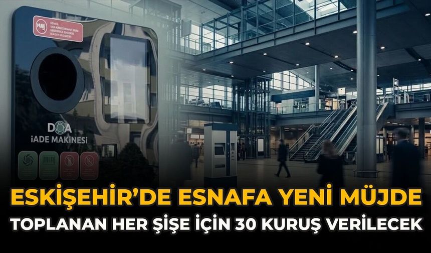 Eskişehir’de Esnafa Yeni Müjde: Toplanan Her Şişe İçin 30 Kuruş Verilecek