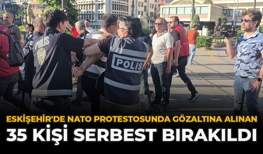 Eskişehir'de NATO Protestosunda Gözaltına Alınan 35 Kişi Serbest Bırakıldı