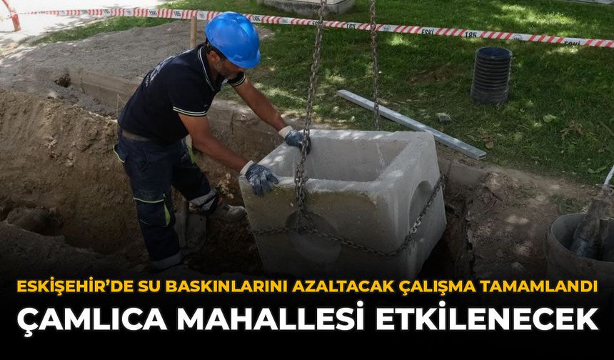 Eskişehir’de Su Baskınlarını Azaltacak Çalışma Tamamlandı: Çamlıca Mahallesi Etkilenecek