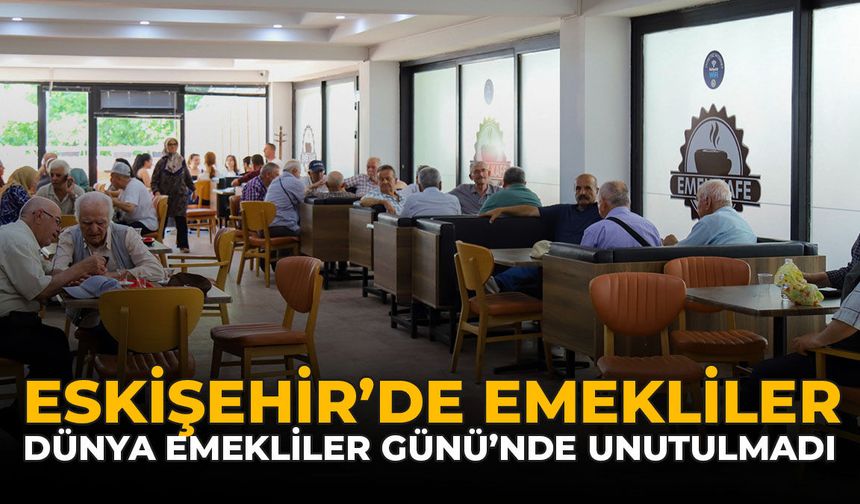 Eskişehir'de Emekliler Dünya Emekliler Günü'nde Unutulmadı
