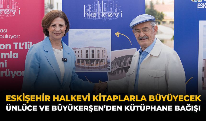 Eskişehir Halkevi Kitaplarla Büyüyecek: Ünlüce ve Büyükerşen’den Kütüphane Bağışı