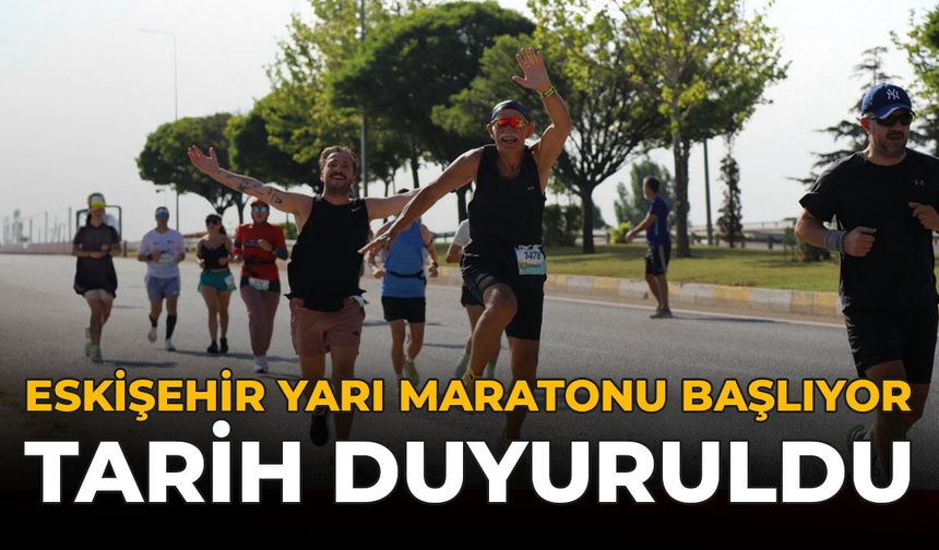 Eskişehir Yarı Maratonu Başlıyor: Tarih Duyuruldu