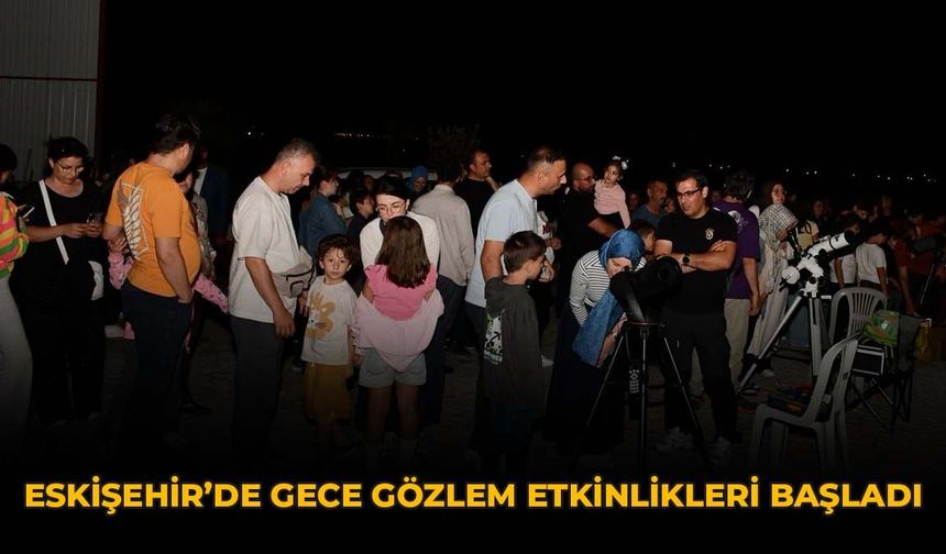Eskişehir'de Gece Gözlem Etkinlikleri Başladı