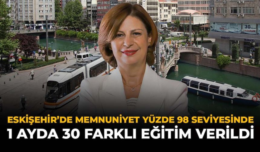Eskişehir'de Memnuniyet Yüzde 98 Seviyesinde: 1 Ayda 30 Farklı Eğitim Verildi