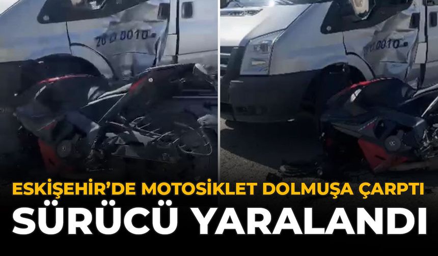 Eskişehir'de Motosiklet Dolmuşa Çarptı: Sürücü Yaralandı