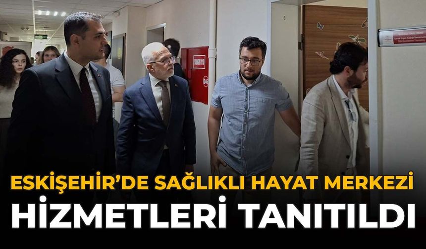Eskişehir'de Sağlıklı Hayat Merkezi Hizmetleri Tanıtıldı