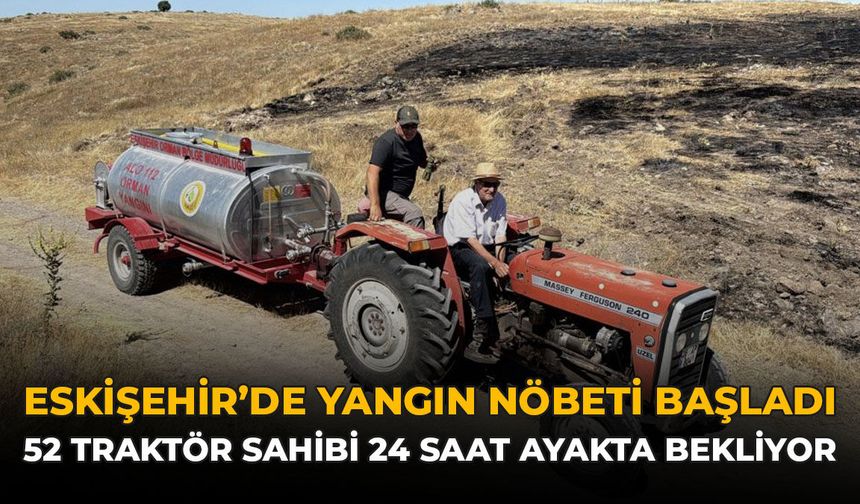 Eskişehir’de Yangın Nöbeti Başladı: 52 Traktör Sahibi 24 Saat Ayakta Bekliyor